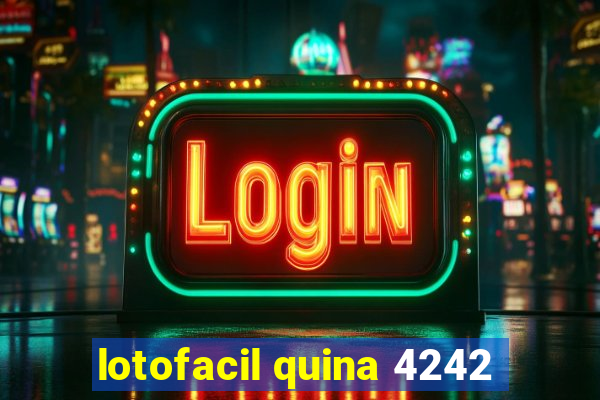 lotofacil quina 4242